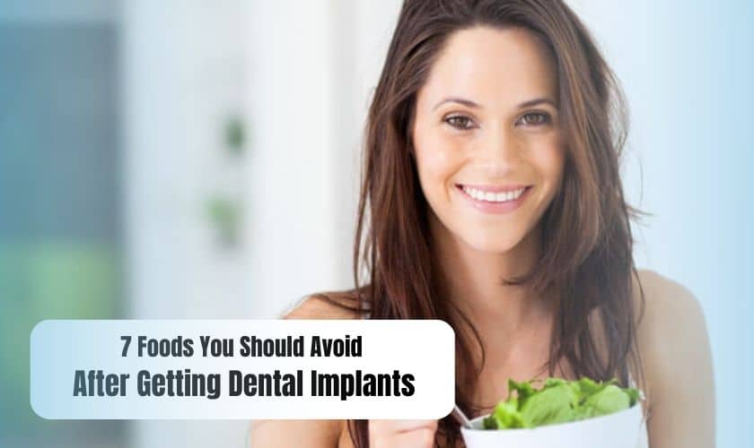 7 Foods You Should Avoid After Getting Dental Implants